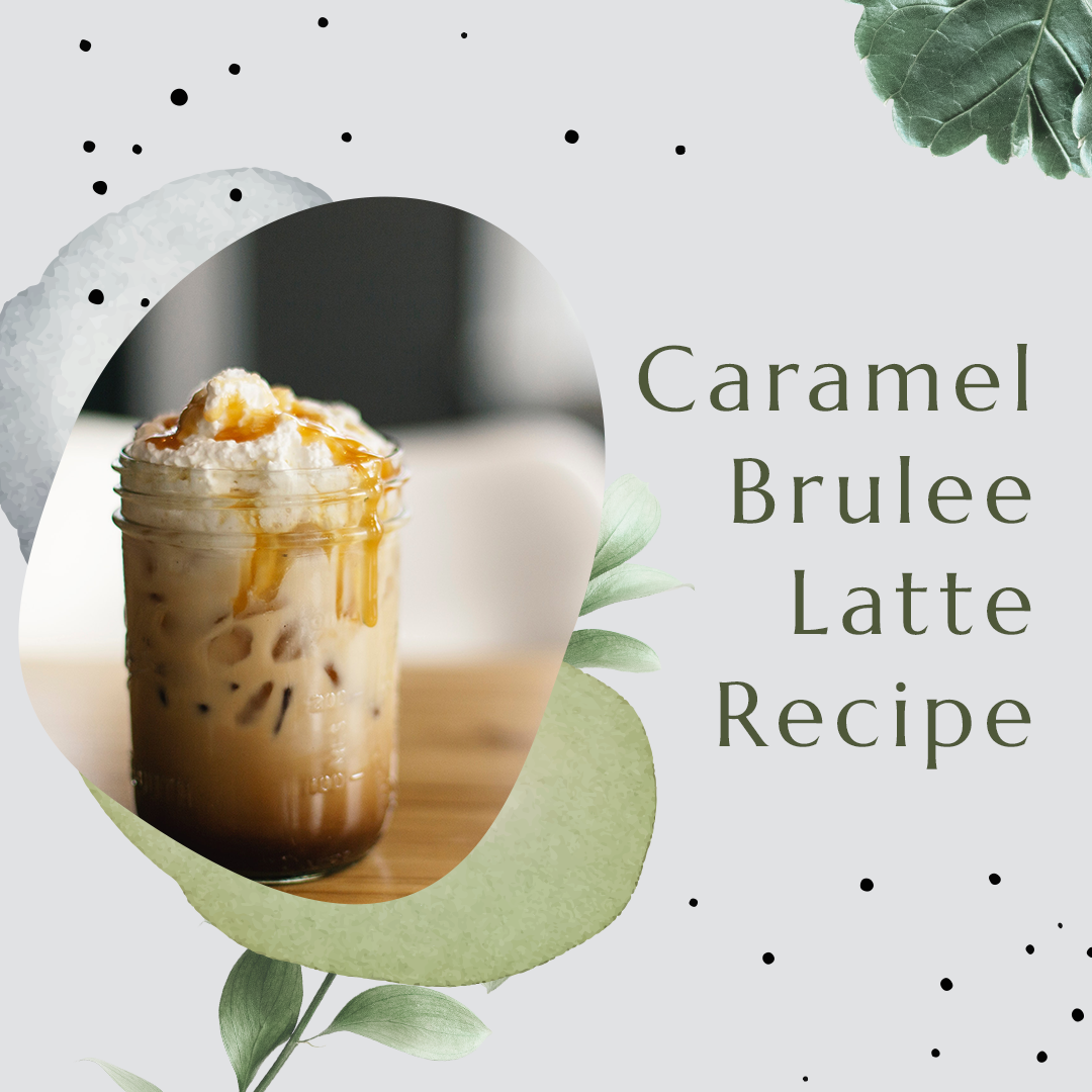 Caramel Brulee Latte Recipe